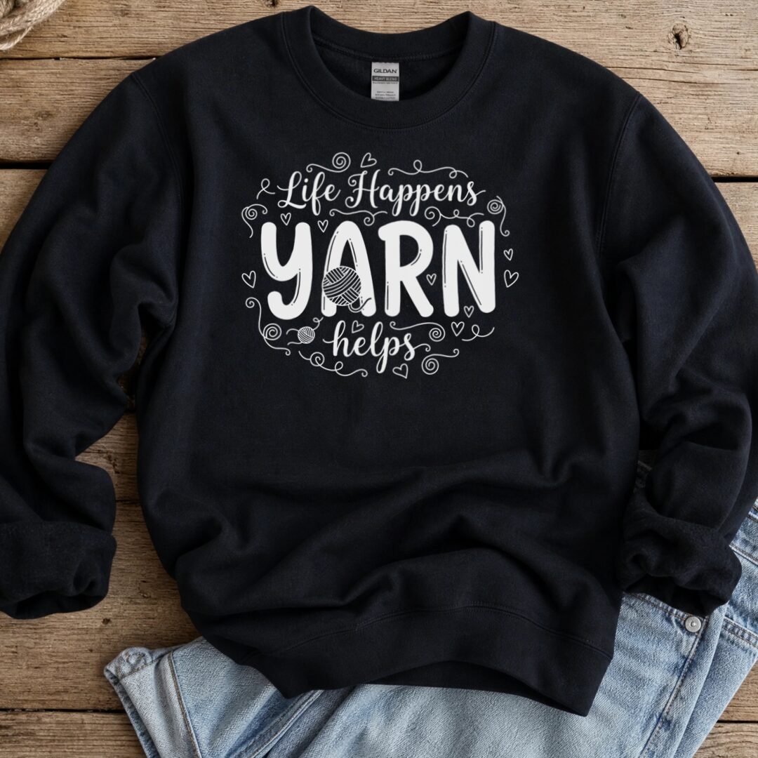 Life Happens, Yarn Helps Sweatshirt Black t-shirt