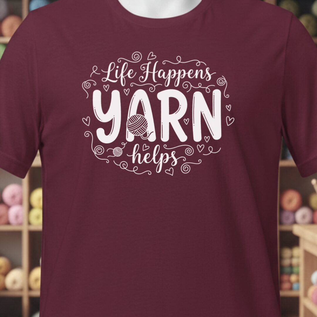Life Happens, Yarn Helps T-Shirt Maroon t-shirt