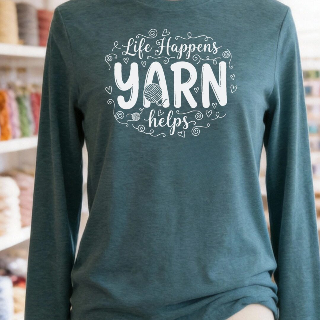 Life Happens, Yarn Helps Long Sleeve Tee Deep Teal t-shirt
