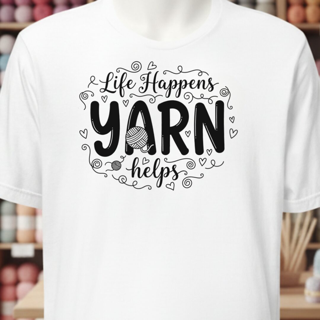Life Happens, Yarn Helps T-Shirt White t-shirt