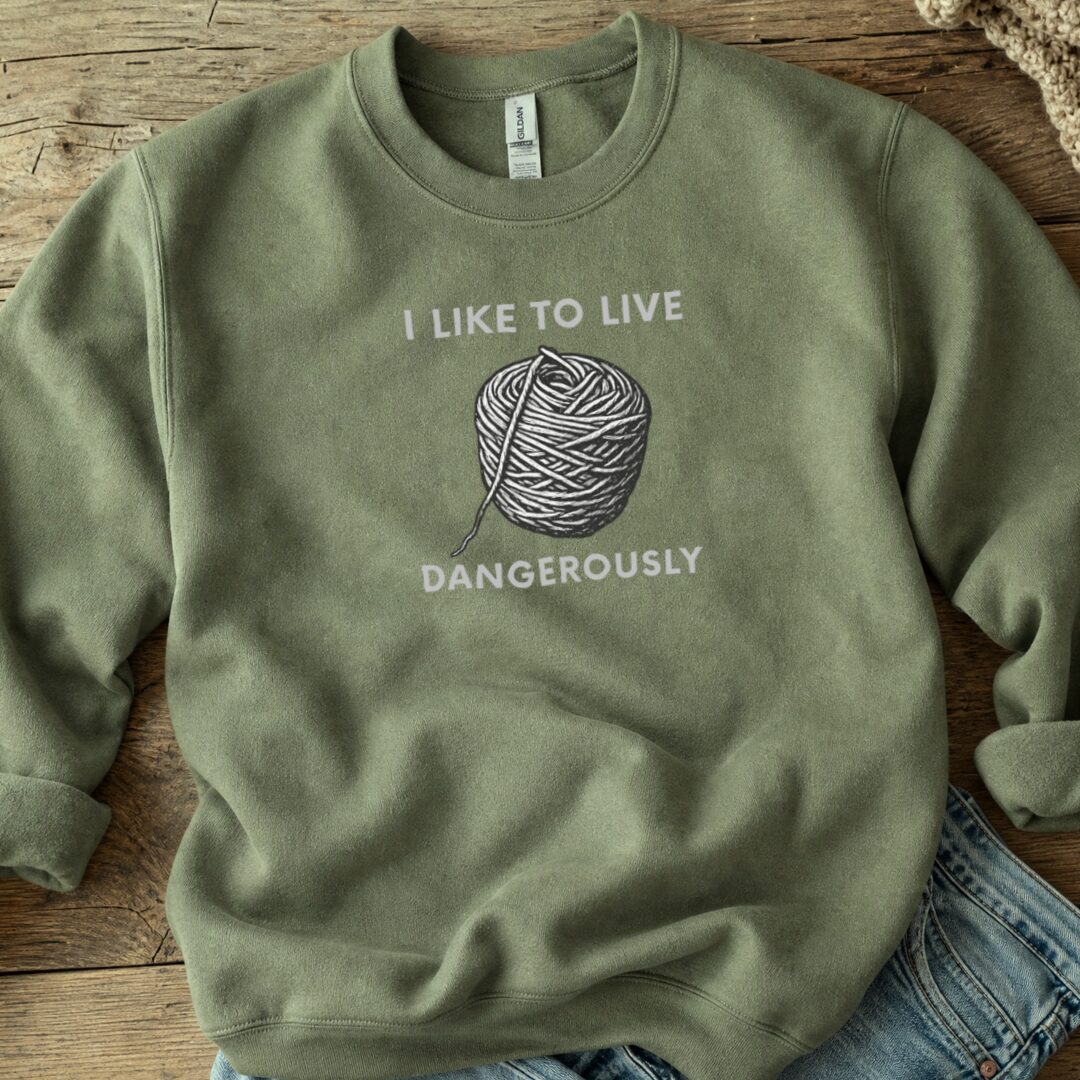 Live Dangerously Sweatshirt Military Green t-shirt
