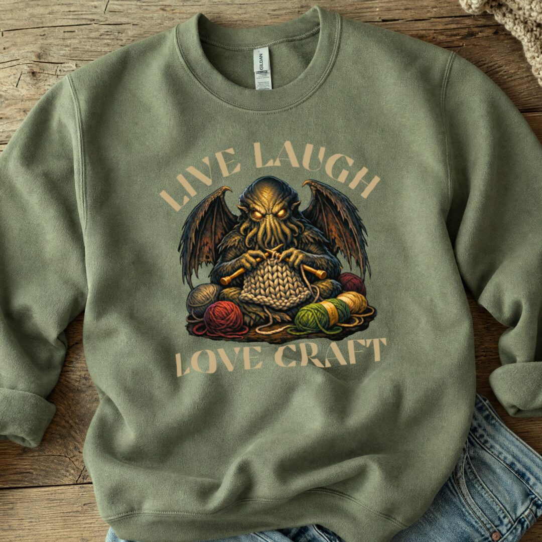 Live Laugh Lovecraft Sweatshirt Military Green t-shirt