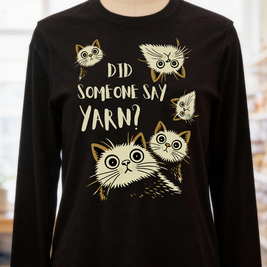 Did Someone Say Yarn Long Sleeve Tee