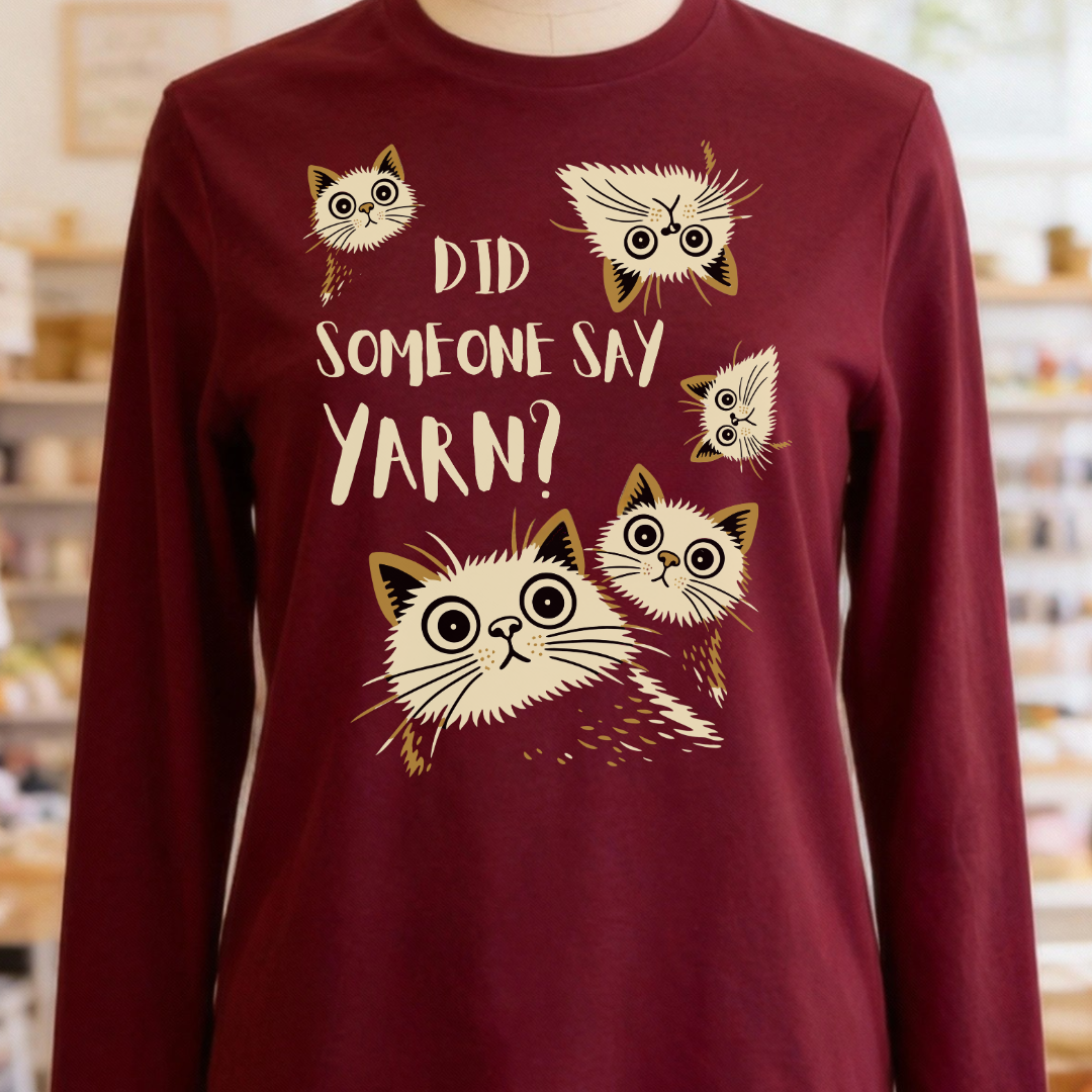 Did Someone Say Yarn Long Sleeve Tee