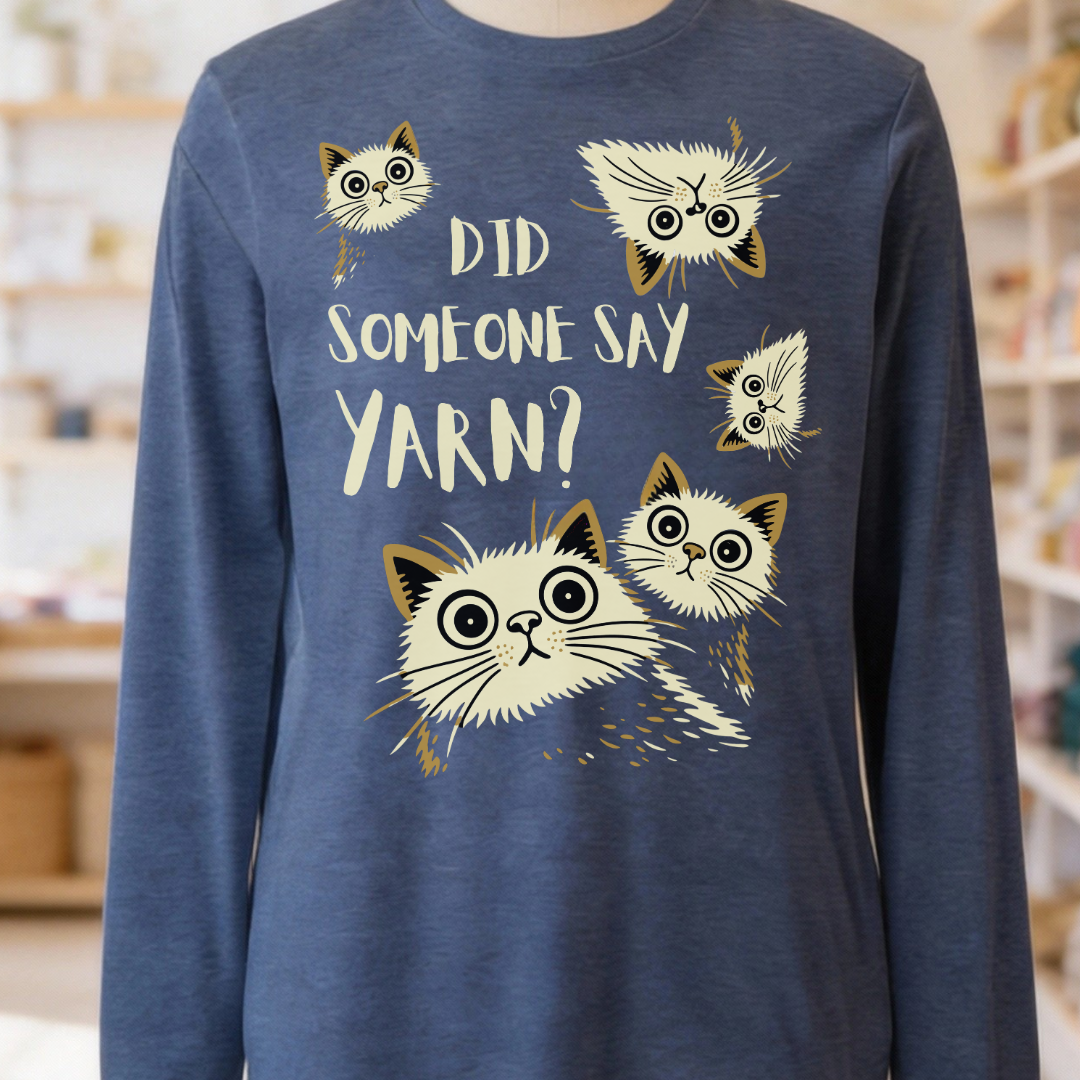 Did Someone Say Yarn Long Sleeve Tee
