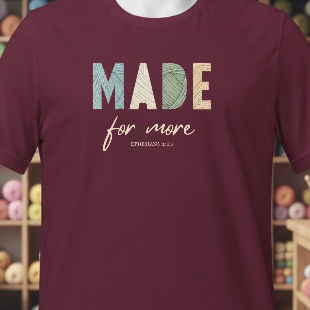 Made For More T-Shirt Maroon t-shirt