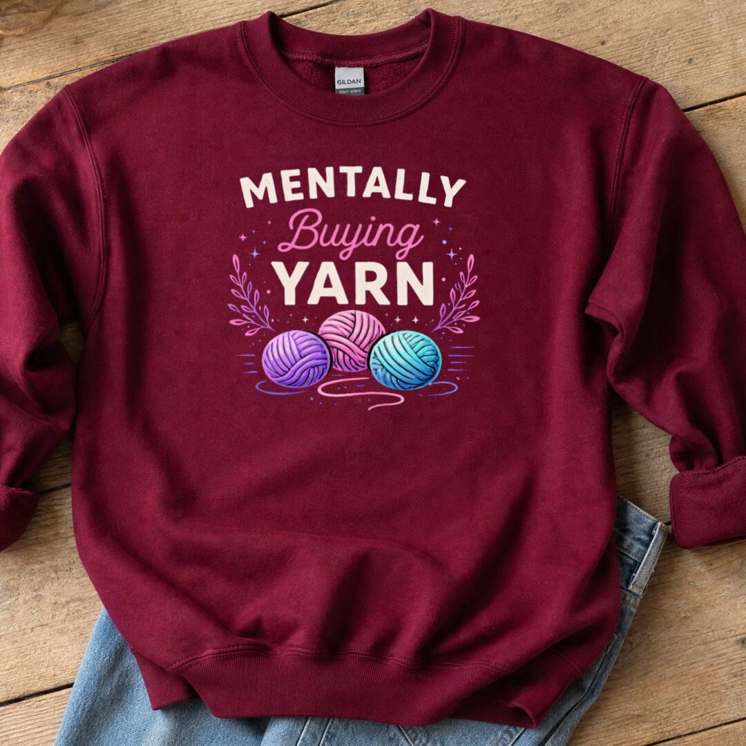 Mentally Buying Yarn Sweatshirt Maroon t-shirt