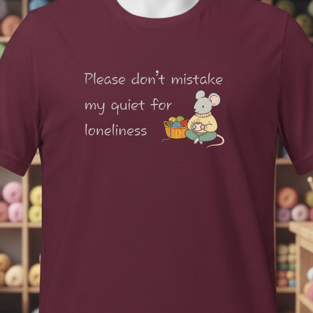 My Quiet T-Shirt Maroon t-shirt
