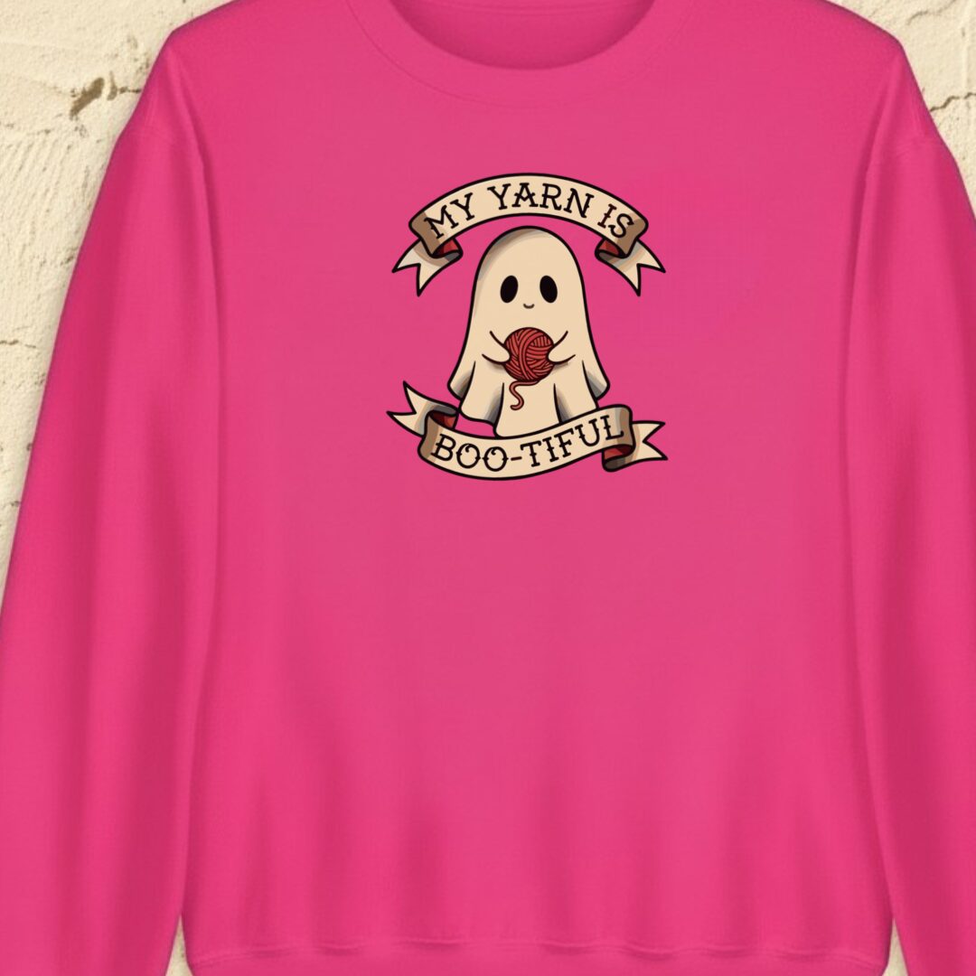 My Yarn Is bootiful Bright Pink Sweatshirt.jpg