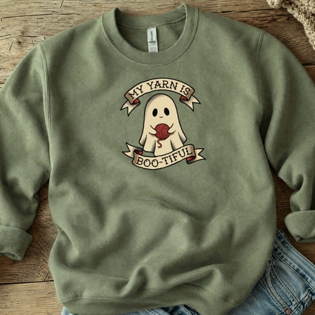 My Yarn Is bootiful Sweatshirt Military Green t-shirt