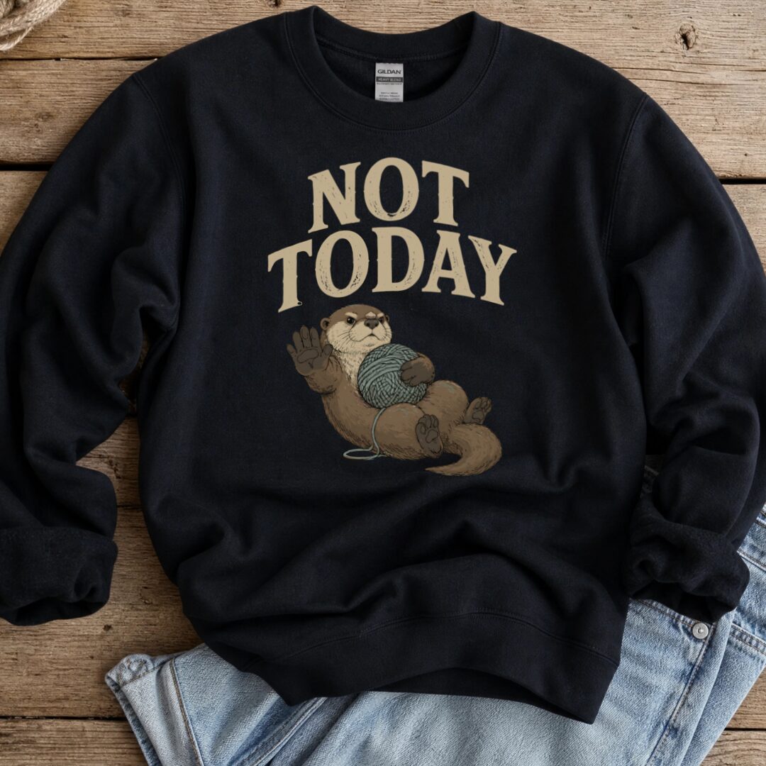Not Today Black Sweatshirt.jpg