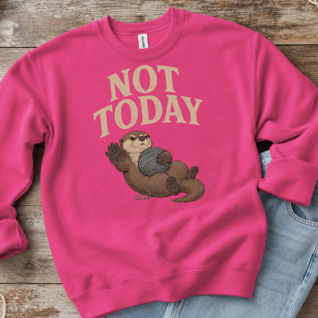 Not Today Bright Pink Sweatshirt.jpg