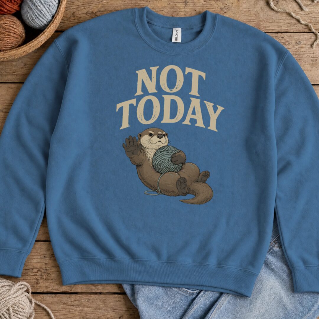 Not Today Indigo Blue Sweatshirt.jpg