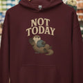 Not Today Maroon Hoodie.jpg
