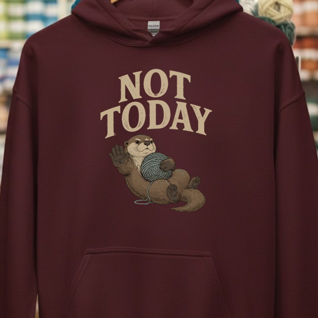 Not Today Maroon Hoodie.jpg