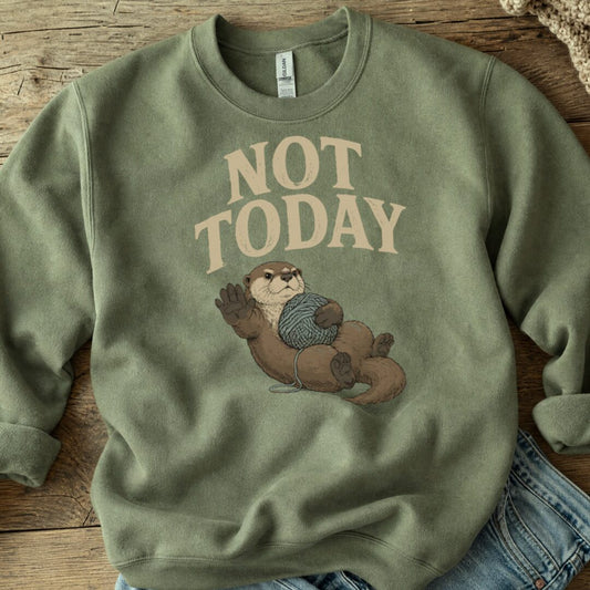 Not Today Military Green Sweatshirt.jpg