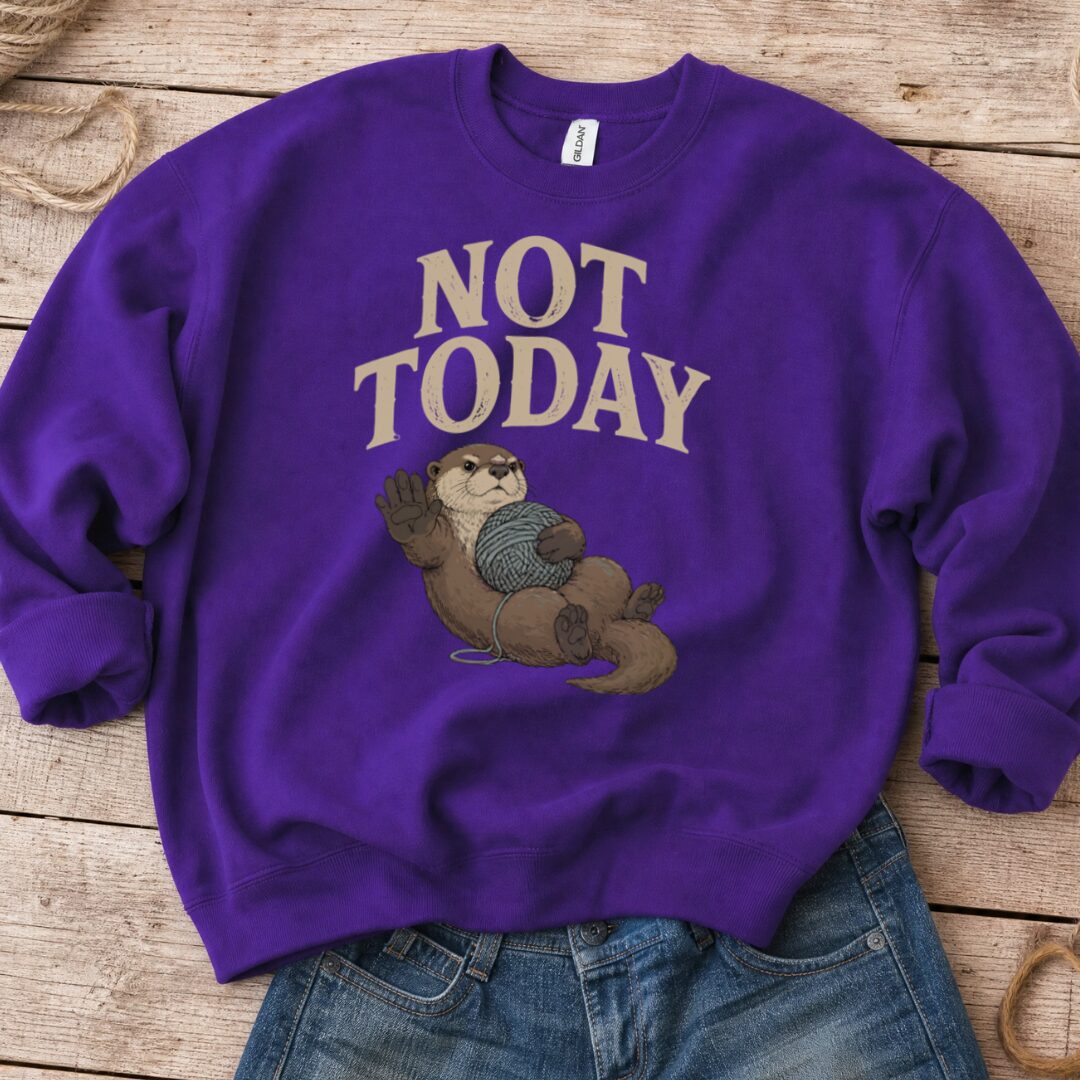 Not Today Purple Sweatshirt.jpg