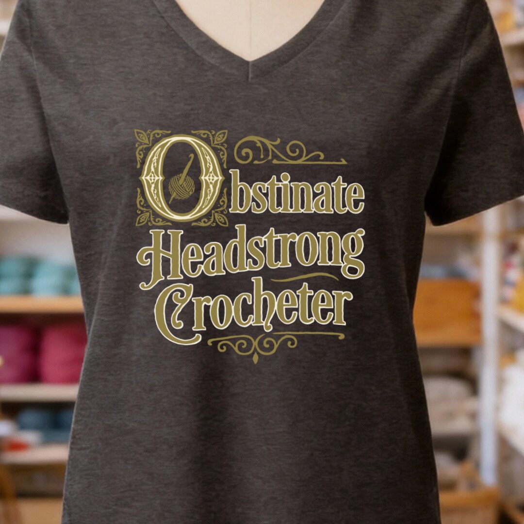 Obstinate Headstrong Crocheter V-Neck T-Shirt Dark Grey t-shirt