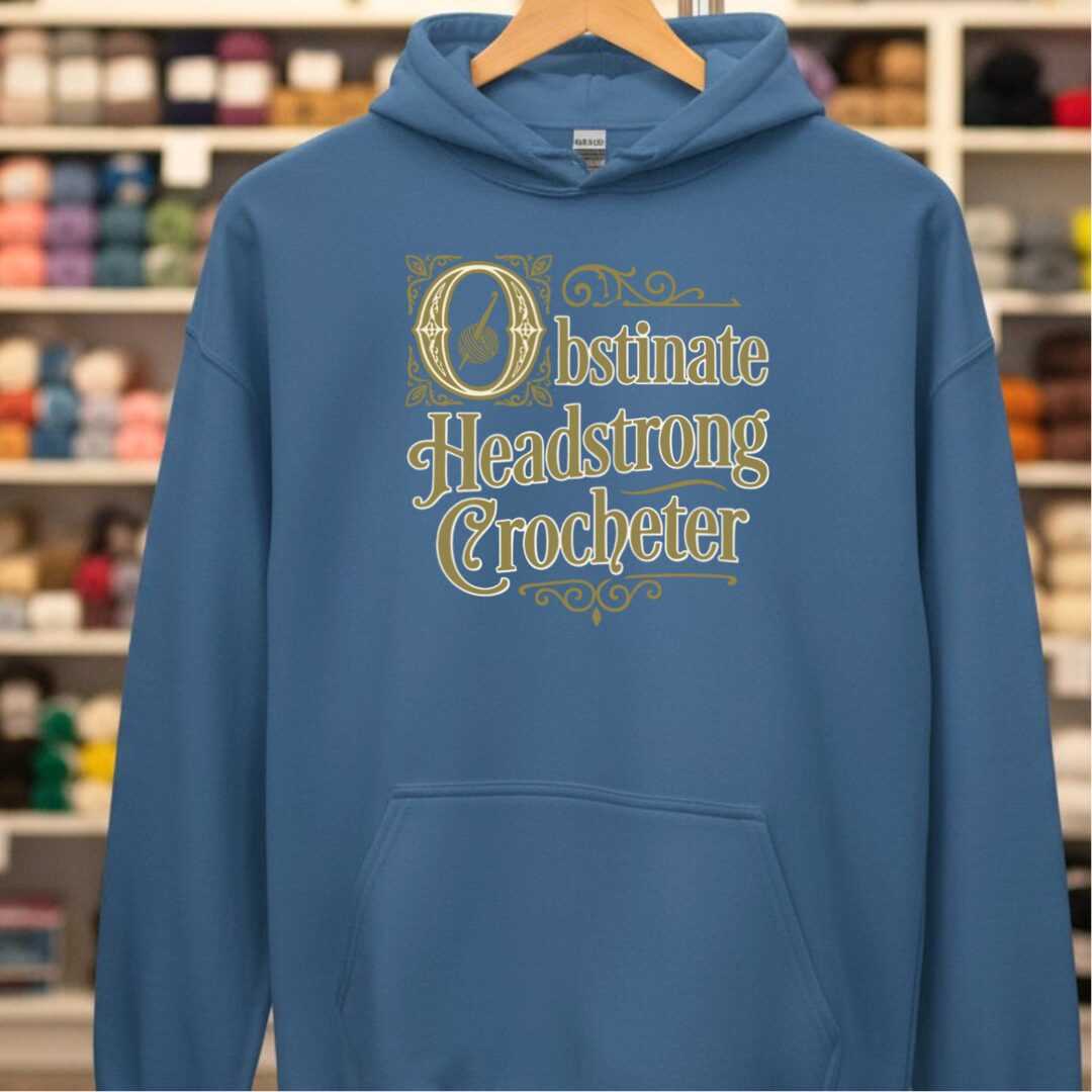 Obstinate Headstrong Crocheter Indigo Blue Hoodie.jpg
