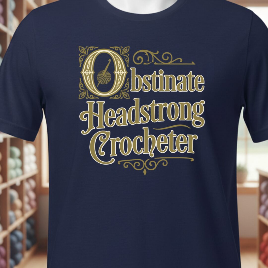 Obstinate Headstrong Crocheter Navy T-Shirt.jpg