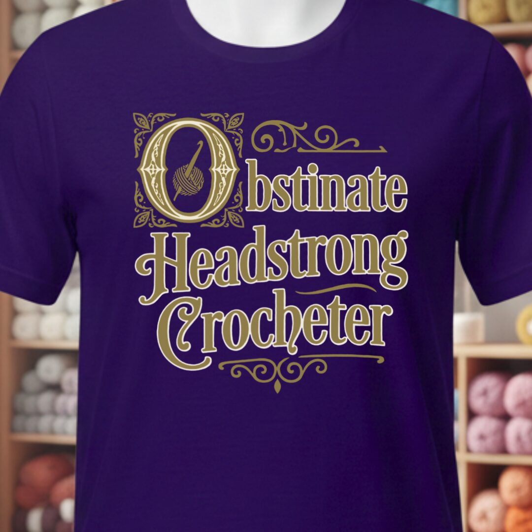 Obstinate Headstrong Crocheter T-Shirt Purple t-shirt