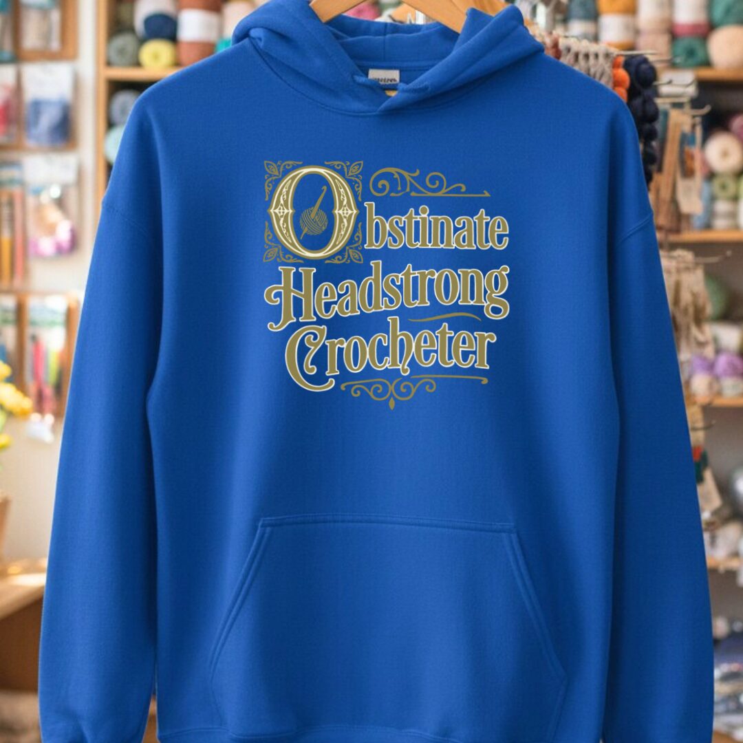 Obstinate Headstrong Crocheter Royal Hoodie.jpg