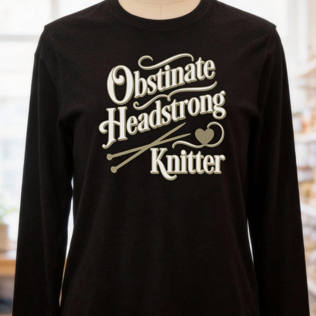 Obstinate Headstrong Knitter Long Sleeve Tee Black t-shirt