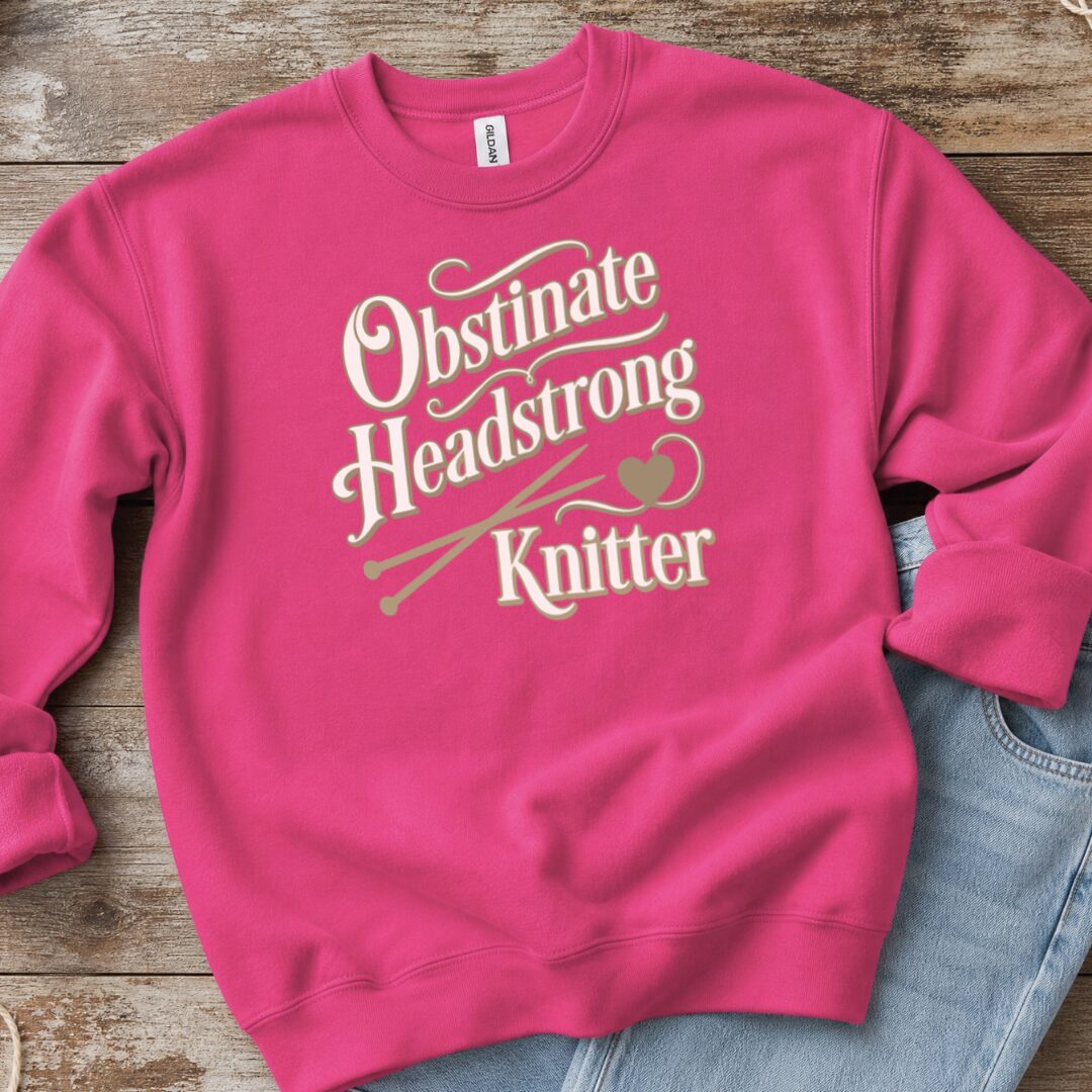 Obstinate Headstrong Knitter Sweatshirt Bright Pink t-shirt