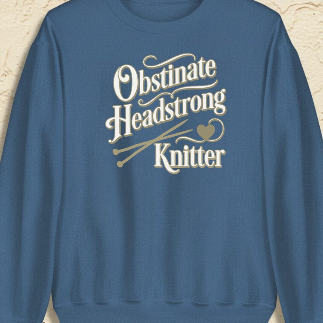 Obstinate Headstrong Knitter Indigo Blue Sweatshirt.jpg