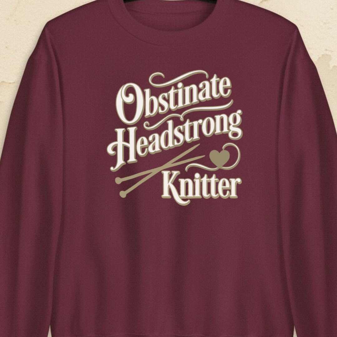 Obstinate Headstrong Knitter Maroon Sweatshirt.jpg