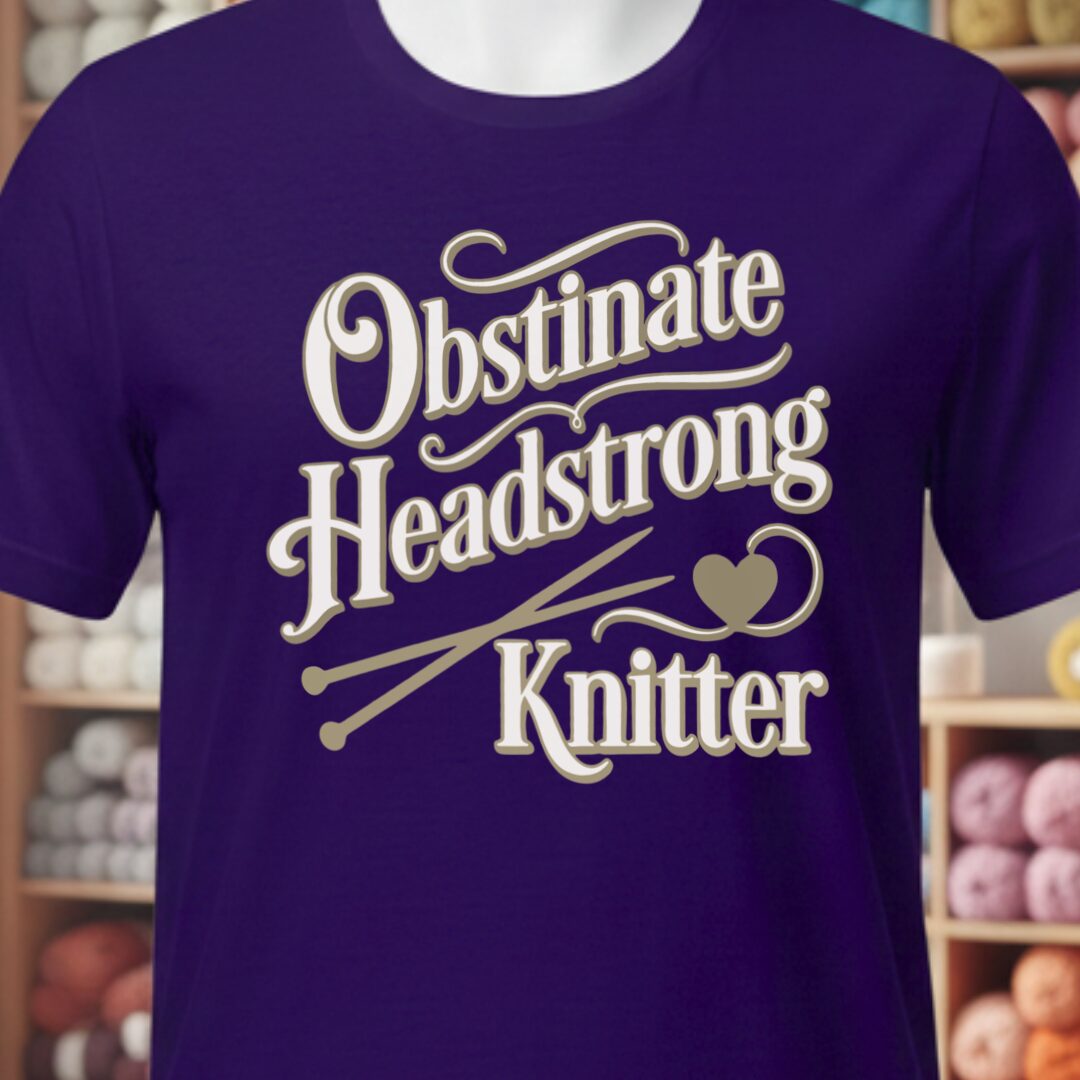 Obstinate Headstrong Knitter T-Shirt Purple t-shirt