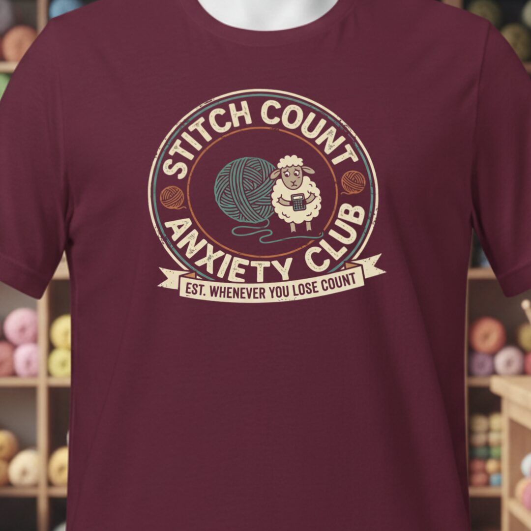 Stitch Count Anxiety Club T-Shirt Maroon t-shirt