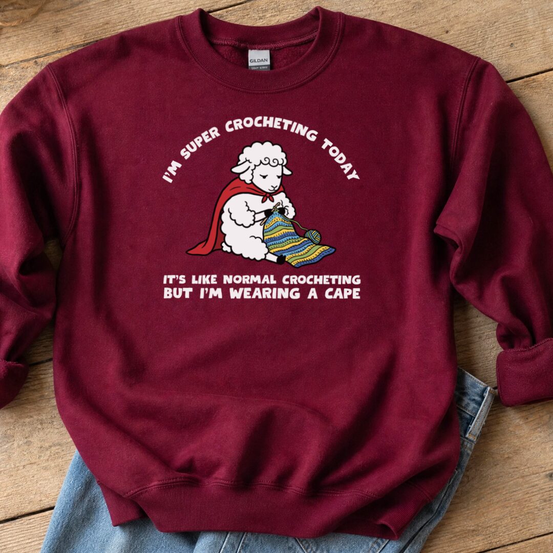 Super Crocheter Maroon Sweatshirt.jpg