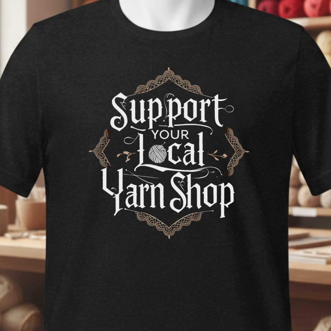Support Your Local Yarn Shop T-Shirt (Vintage) Black t-shirt