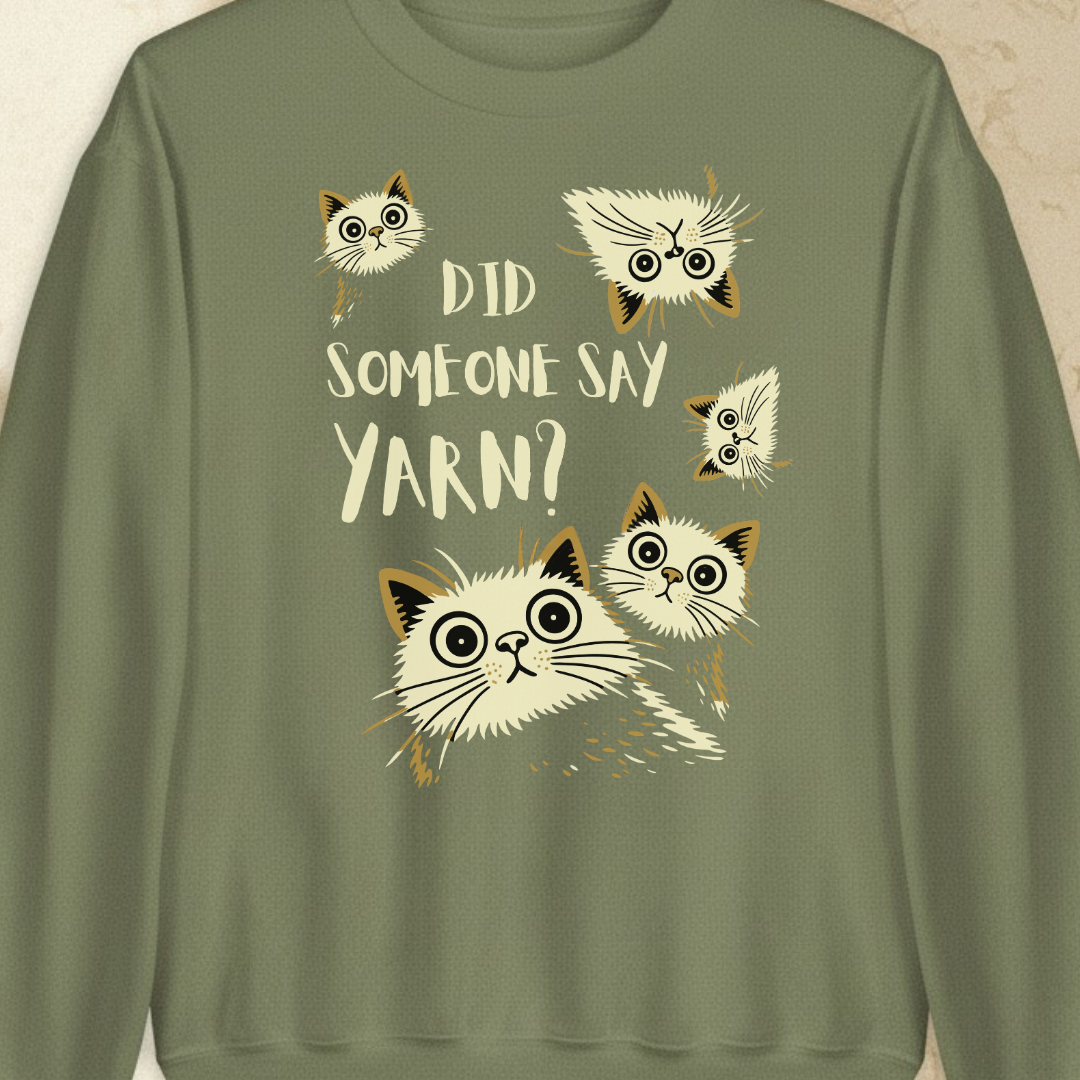 Did Someone Say Yarn Sweatshirt