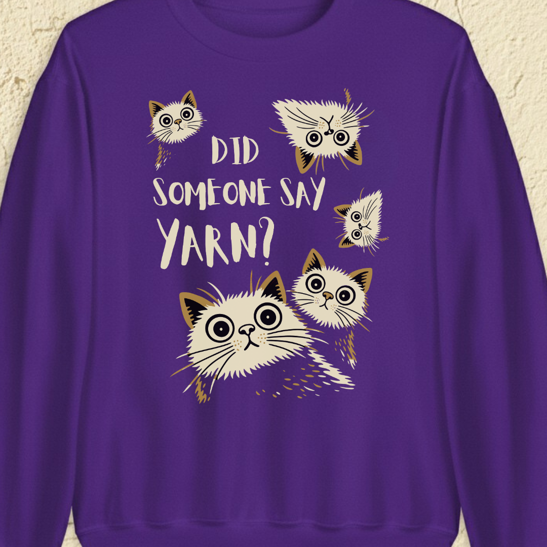 Did Someone Say Yarn Sweatshirt