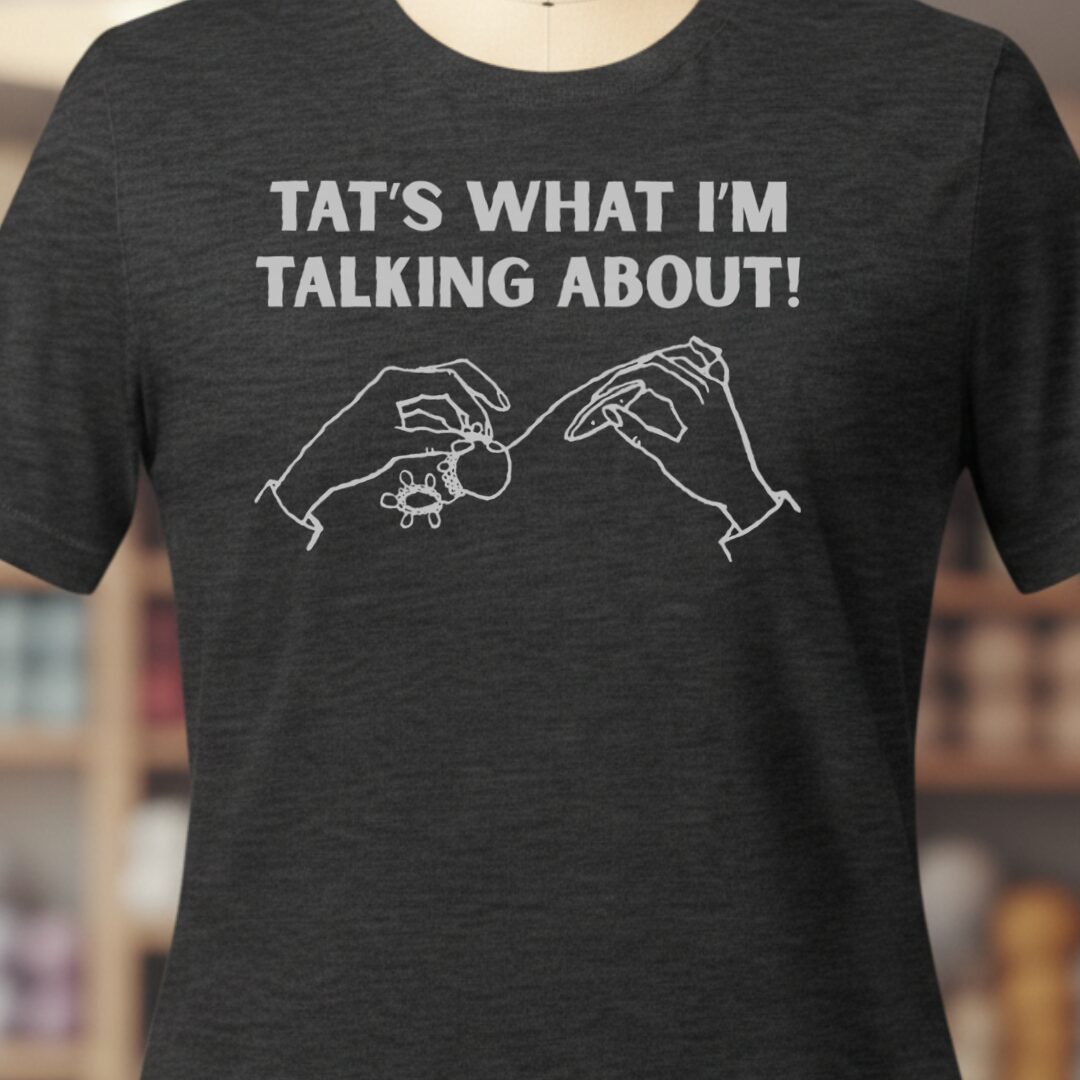 Talk about Tatting T-Shirt Dark Grey t-shirt