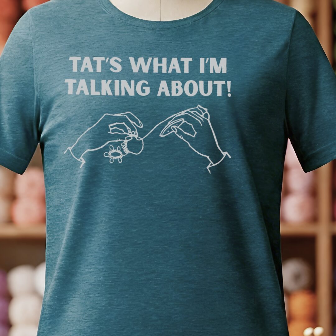 Talk about Tatting T-Shirt Teal Blue t-shirt