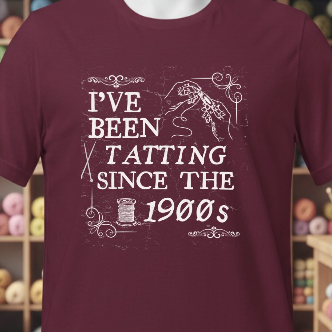 Tatting Since 1900s T-Shirt Maroon t-shirt