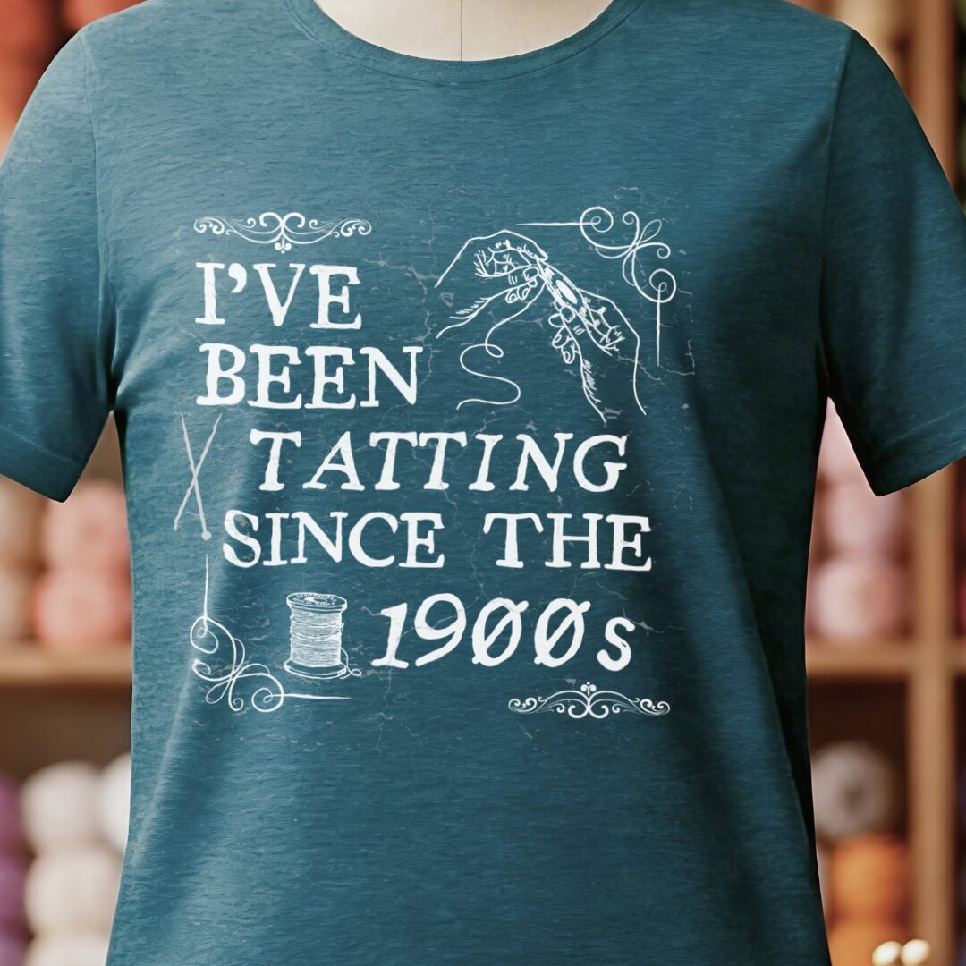 Tatting Since 1900s T-Shirt Teal Blue t-shirt