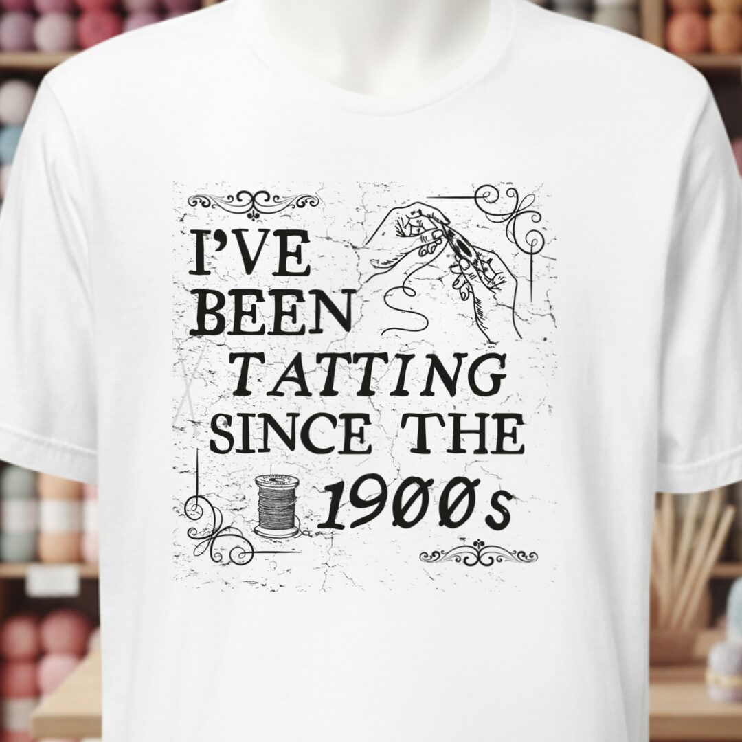 Tatting Since 1900s T-Shirt White t-shirt