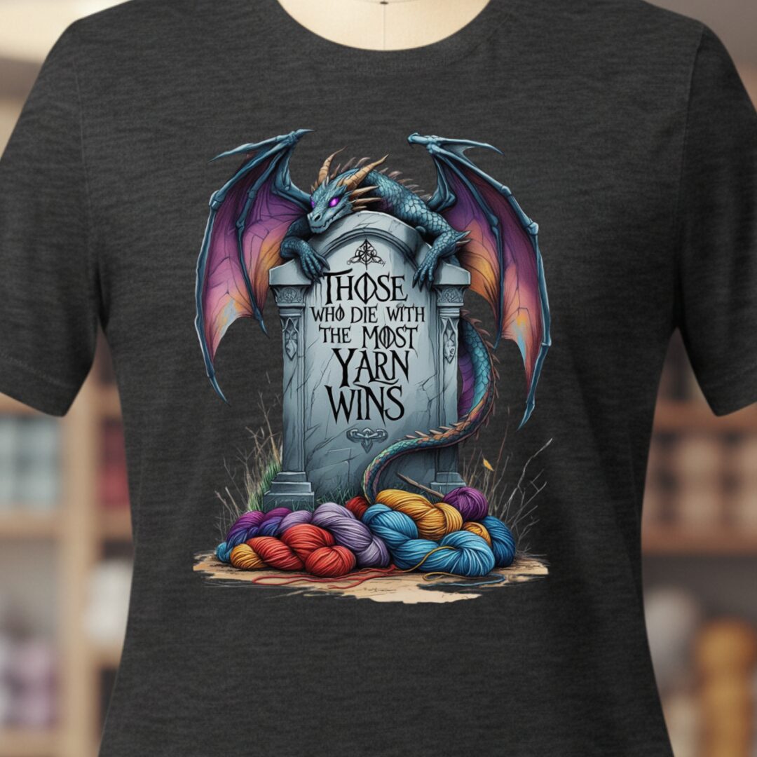 Those Who Die With the Most Yarn Wins T-Shirt Dark Grey t-shirt
