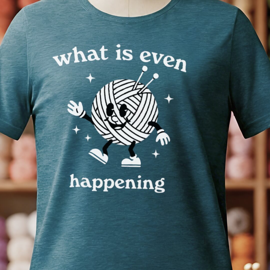 What Is Even Happening T-Shirt Teal Blue t-shirt