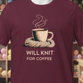 Will Knit for Coffee T-Shirt Classic Maroon t-shirt