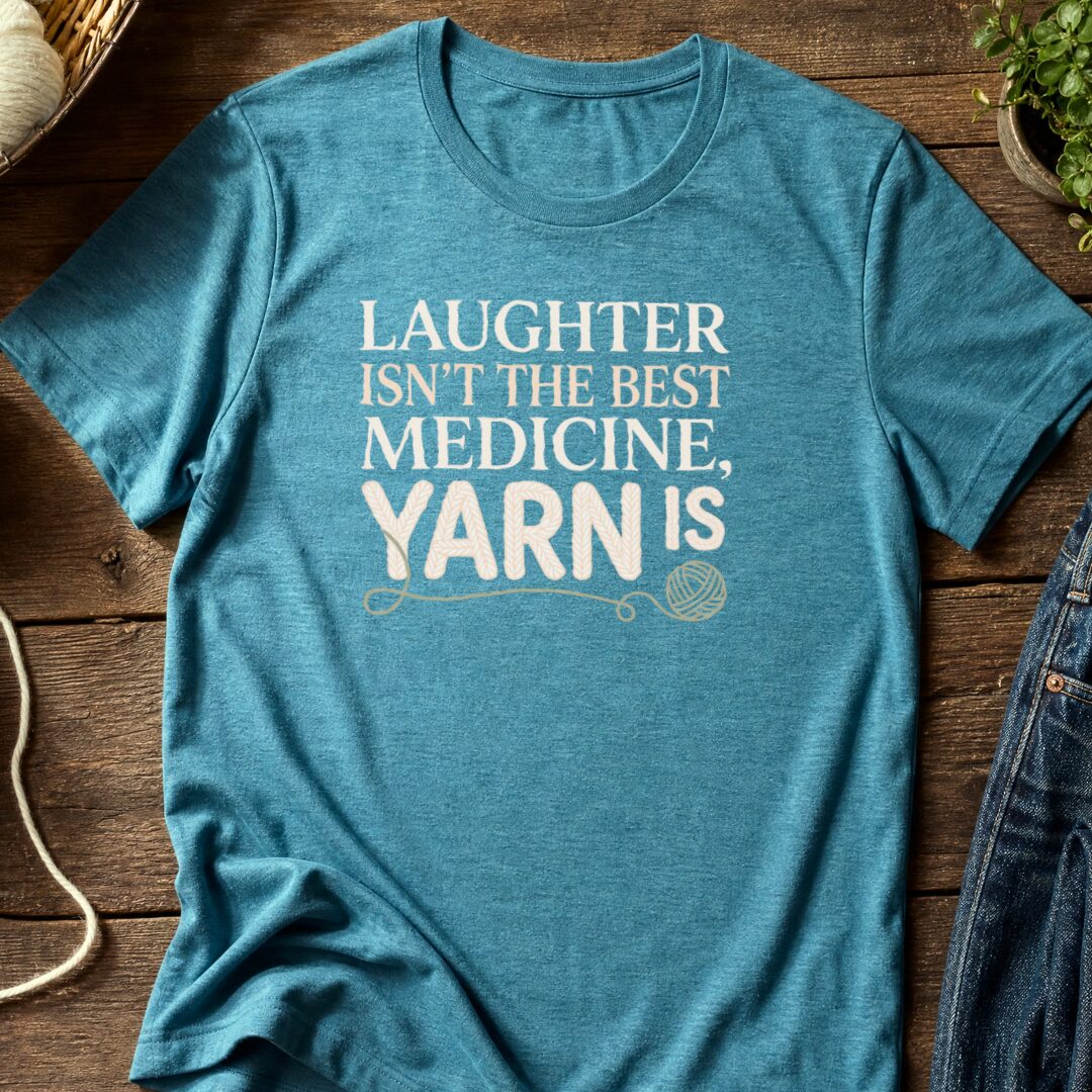 Yarn Is The Best Medicine T-Shirt Teal Blue t-shirt