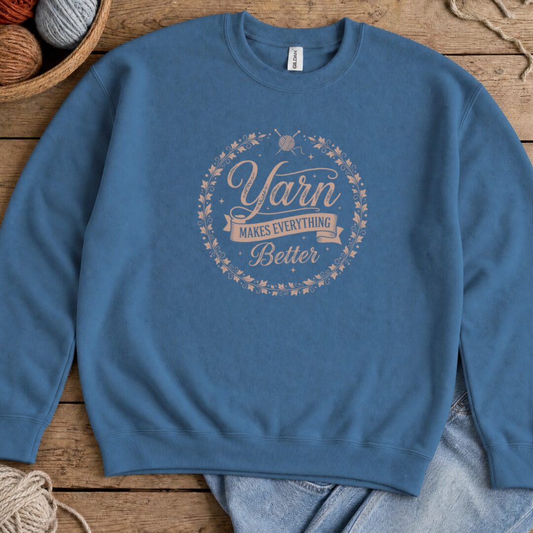 Yarn Makes Everything Better Sweatshirt Indigo Blue t-shirt