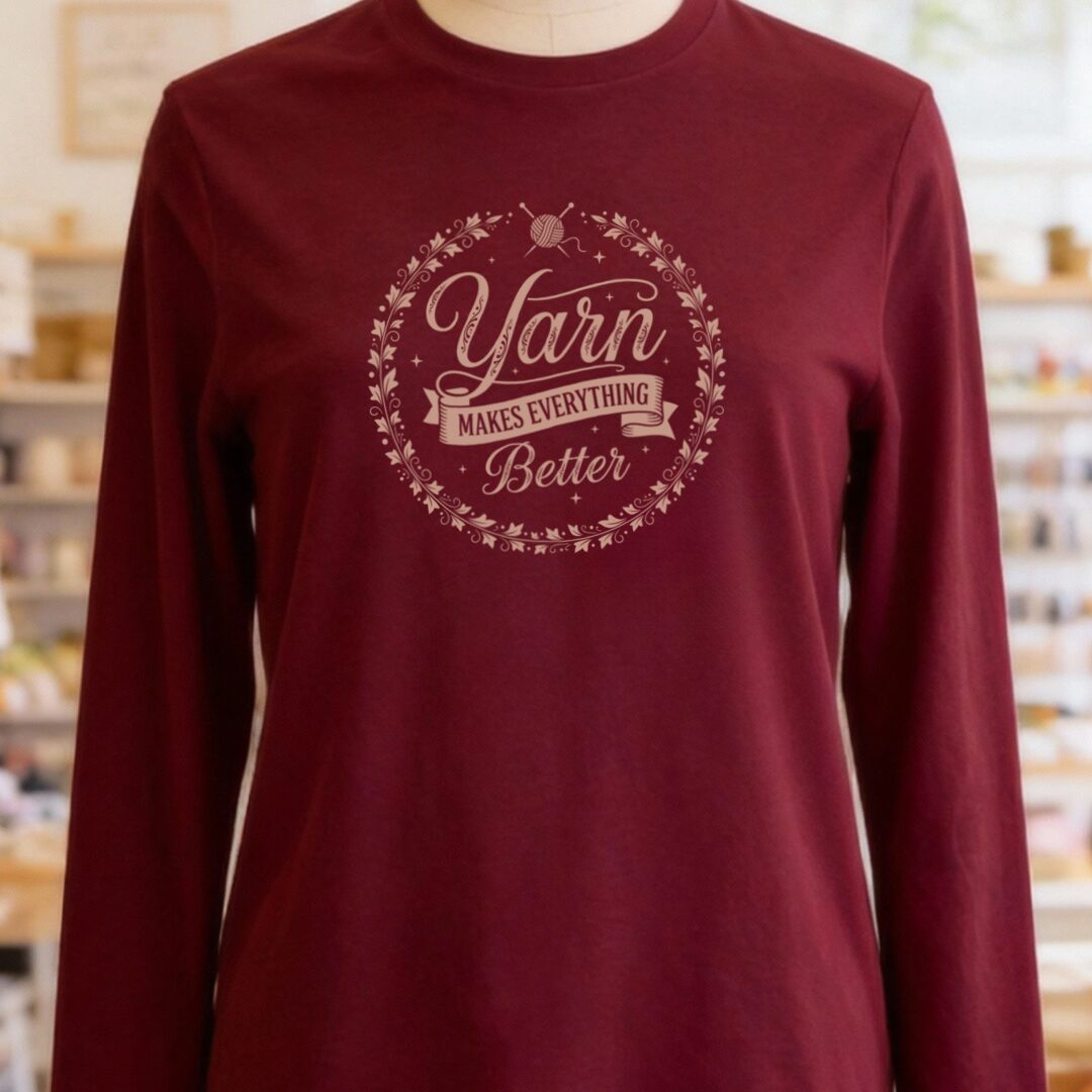 Yarn Makes Everything Better Long Sleeve Tee Maroon t-shirt