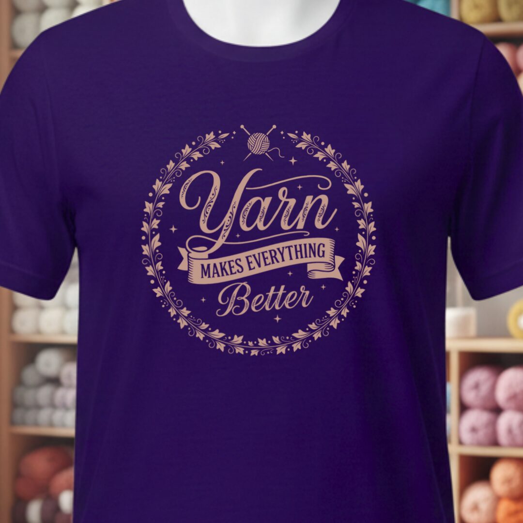Yarn Makes Everything Better T-Shirt Purple t-shirt