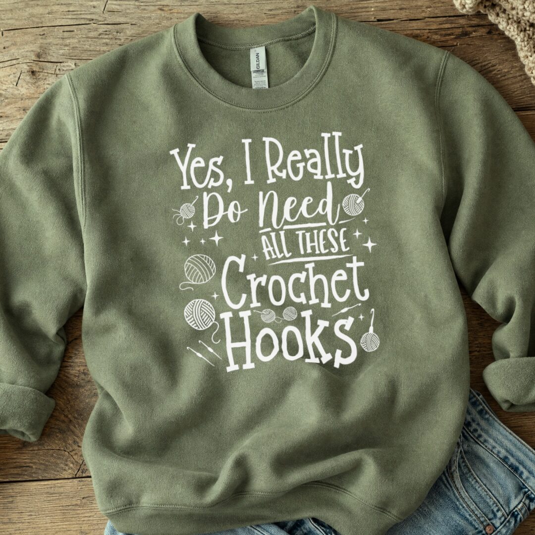 Yes I really Need These Hooks Sweatshirt Military Green t-shirt