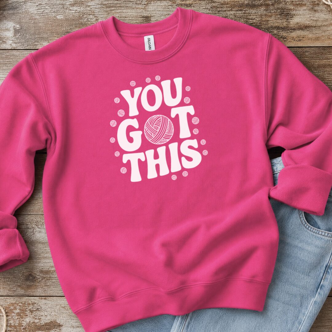 You Got This Sweatshirt Bright Pink t-shirt